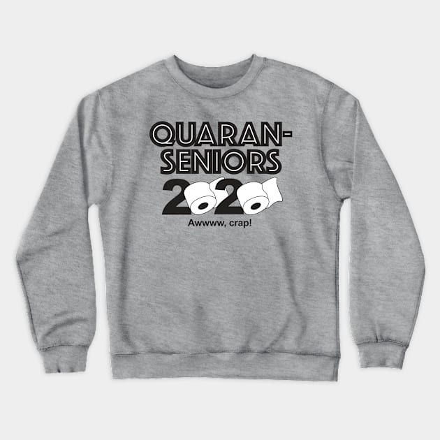 Quaran-Seniors 2020 Crewneck Sweatshirt by PollyWog's